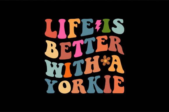 Life is Better with a Yorkie