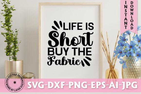 Life is Short Buy the Fabric SVG Design â A Reminder That Belongs in Your Creative Toolbox