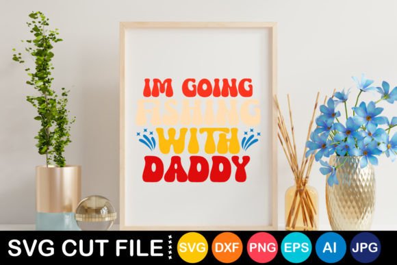 RETRO IM GOING FISHING with DADDY SVG